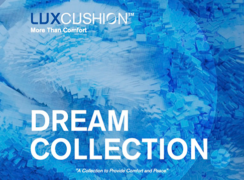 LuxCushion™ - Dream Collection